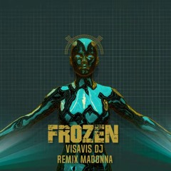 FROZEN - Visavis Dj (Madonna remix) 2023