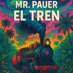Mr. Pauer - El Tren