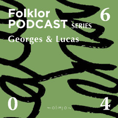 FOLKLOR Podcast Series 046 - Georges & Lucas