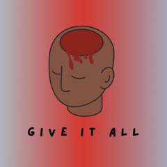 give it all
