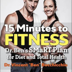 ACCESS EPUB 📑 15 Minutes to Fitness: Dr. Ben's SMaRT Plan for Diet and Total Health