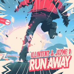 Illintent & Jayme D - Run Away
