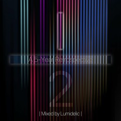 ½ Decade: A 5-Year Retrospective - Part 1 - Mixed by Lumidelic