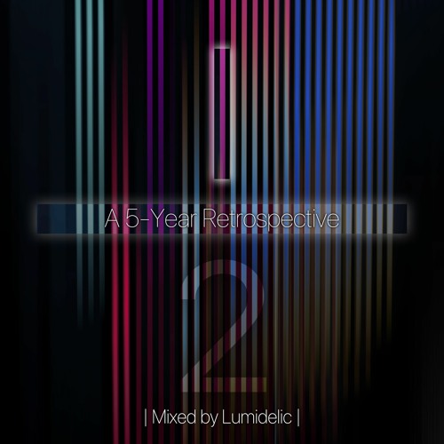 ½ Decade: A 5-Year Retrospective - Part 1 - Mixed by Lumidelic