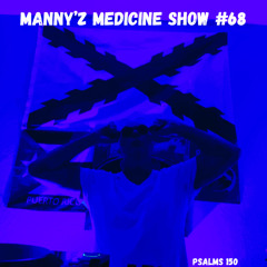 Manny'z Medicine Show #68   7-4-2025'