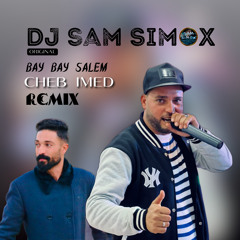 Cheb Imed - Bay Bay Salem ( Sam Simox Remix )