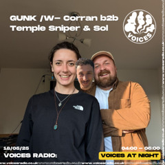 Gunk Radio w/ Corran b2b Temple Sniper & Sol - 18/05/25 - [Voices Radio]