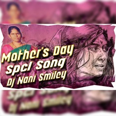 Mother's Day Special 2020 ''Dedicate To All Mother's''  Remix By Dj Nani Smiley