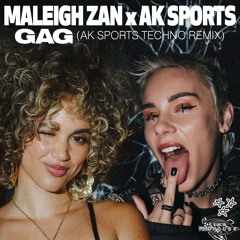 Maleigh Zan X AK SPORTS - GAG (AK SPORTS Techno Edit)