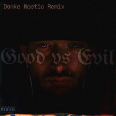 Good vs Evil Remix  (Prod. Danke Noetic)