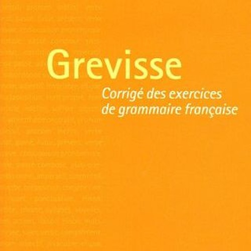 [Read] [EBOOK EPUB KINDLE PDF] Grevisse: Corrige Des Exercices De Grammaire by  Maurice Grevisse �