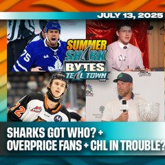 Sharks Got Who? + Overprice Fans + CHL in Trouble? - 7/13/2025 - Summer Shark Bytes on Teal Town USA