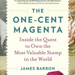 $PDF$/READ/DOWNLOAD The One-Cent Magenta: Inside the Quest to Own the Most Valua