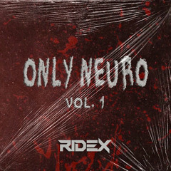 Only Neuro Vol. 1 - RIDEX