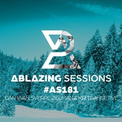 Ablazing Sessions 181 with Dan Iwan, Sverre Zielman & Mr. Trancetive
