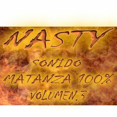 NASTY - SONIDO MATANZA 100% VOLUMEN.3