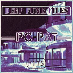 Deep Funk Files #115 with PC-PAT