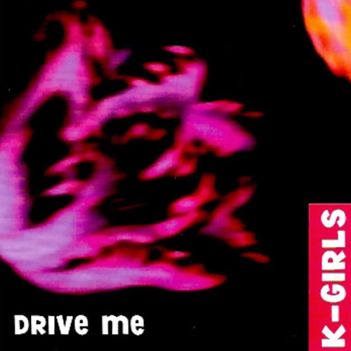 K-Girls  - Drive Me (Radio Edit) (2000s)