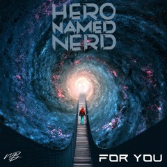 Hero Named Nerd- For You [Melodic Bassment Exclusive]
