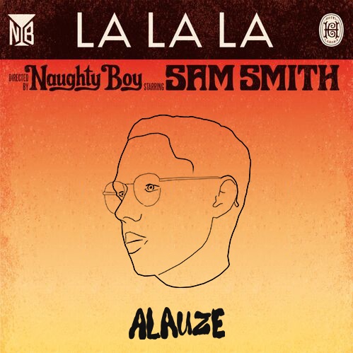 Naughty Boy – La La La ft. Sam Smith (Alauze Afro House Remix) FREE DOWNLOAD