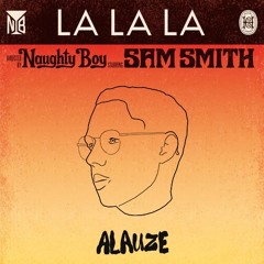 Naughty Boy - La La La ft. Sam Smith (Alauze Afro House Remix)
