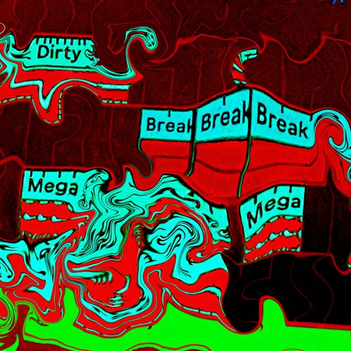 Mega Dirty Break
