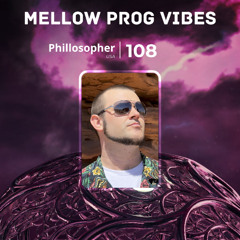 Mellow Prog Vibes 108 – Phillosopher (USA)