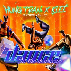 HungTran Feat Klee - Mixtape Vol 17 - Dance In The Memories