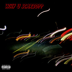 DUBBLE$ATCH3LLJACK X KING KOLI X B3NIT0 ALVAR3Z - WHY U SCAR3D??