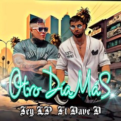 OTRO DÍA MAS - Dave D, Jey LP