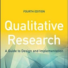 $PDF$/READ/DOWNLOAD Qualitative Research: A Guide to Design and Implementation