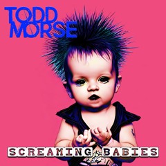 Todd Morse - Screaming Babies