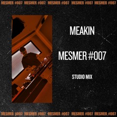 MESMER #007 - Melodic Techno Studio Mix