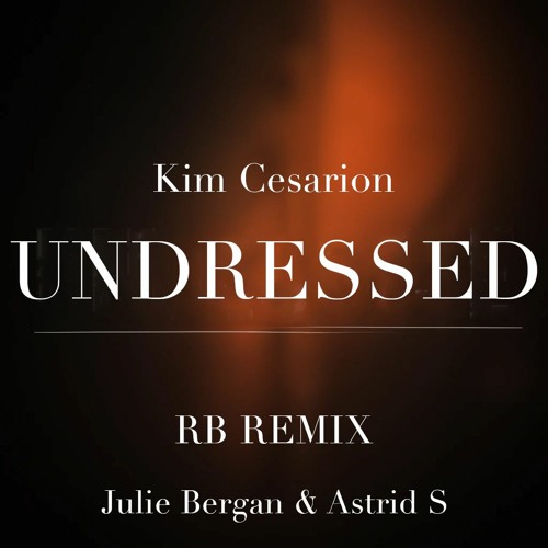 Julie Bergan & Astrid S - Undressed (RB Remix) - Extended Version