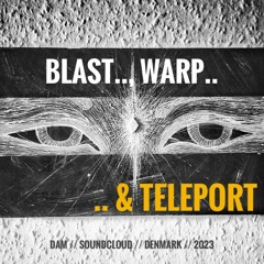 BLAST, WARP & TELEPORT (.....demoMix1.3.DAM2023)