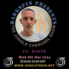 The Jungle Carousel Show #87 Ft Haste (Jungle, Drum & Bass) 6th Mar 2024