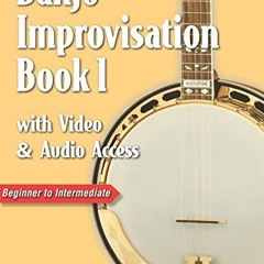[Access] [EPUB KINDLE PDF EBOOK] Banjo Improvisation Book 1 with Video & Audio Access by  Geoff Hohw