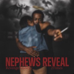 Nephews Reveal (feat. 2Times)