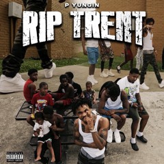 P Yungin - Rip Trent