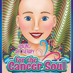 [READ] [EPUB KINDLE PDF EBOOK] Healing Art Therapy for the Cancer Soul (The Big C-Can