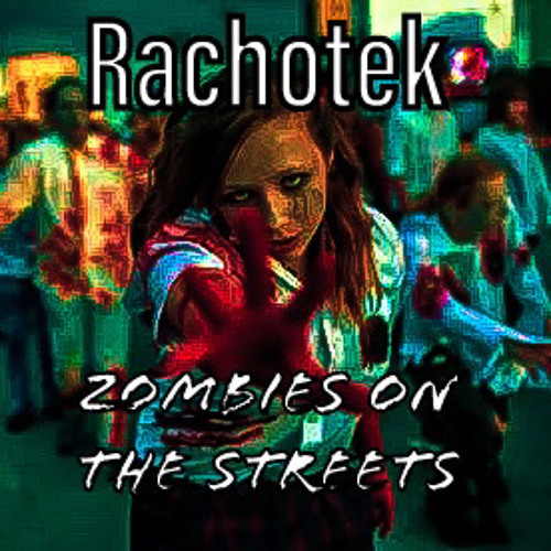 Rachotek - Zombies On The Streets
