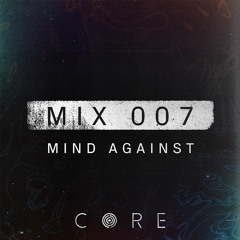 CORE mix 007 - By Mind Against
