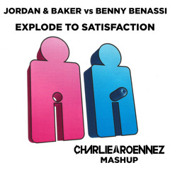 Jordan & Baker vs Benny Benassi - Explode To Satisfaction (Charlie Roennez Mashup)