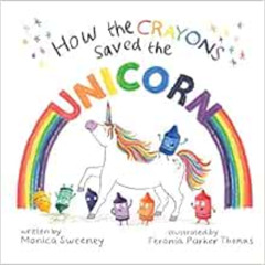 VIEW KINDLE 💜 How the Crayons Saved the Unicorn (2) by Monica Sweeney,Feronia Parker