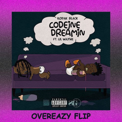 Kodak Black ft. Lil Wayne - Codeine Dreamin (OVEREAZY FLIP)