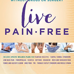 [Download] EBOOK 🖍️ Live Pain-free: Eliminate Chronic Pain without Drugs or Surgery