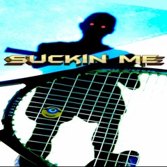 Suckin Me