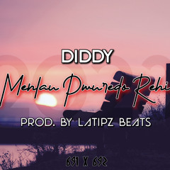 Menlau Pwuredo Rehi - Diddy (Prod. By LATIPZ)