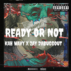 kah wavy X zaybuggout: ready or not😈