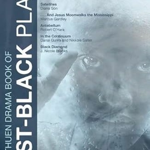 Get [EBOOK EPUB KINDLE PDF] The Methuen Drama Book of Post-black Plays (Play Anthologies) by  Eisa D